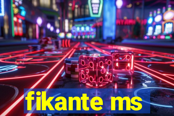 fikante ms